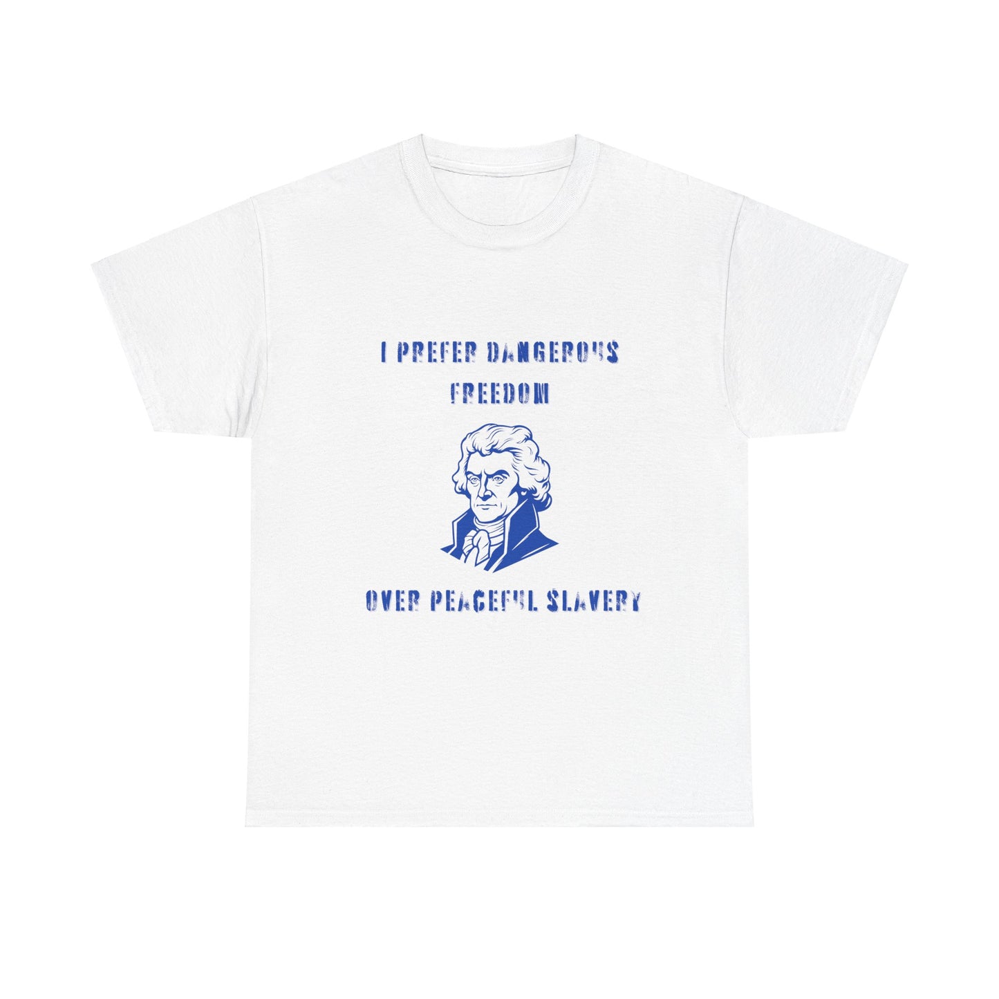 'Dangerous Freedom Over Peaceful Slavery' T-Shirt